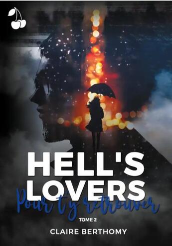 Couverture du livre « Hell's lovers - tome 2 : pour t'y retrouver » de Berthomy Claire aux éditions Cherry Publishiing