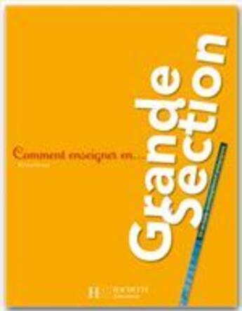 Couverture du livre « COMMENT ENSEIGNER EN... : grande section (édition 2008) » de Chantal Mettoudi et Bernard Tempez et Pascale Tempez aux éditions Hachette Education