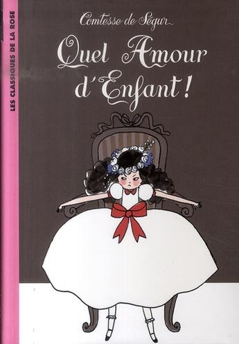 Couverture du livre « Quel amour d'enfant ! » de Segur (Nee Rostopchi aux éditions Hachette Jeunesse