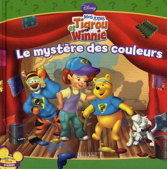 Couverture du livre « Mes amis Tigrou et Winnie ; le mystère des couleurs » de Disney aux éditions Disney Hachette