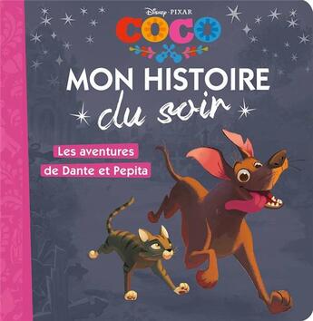 Couverture du livre « Mon histoire du soir : Coco : les aventures de Dante et Pepita » de Disney aux éditions Disney Hachette