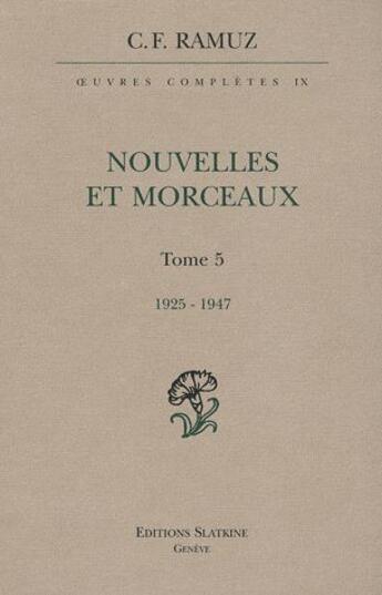 Couverture du livre « Oeuvres complètes t.9 ; nouvelles et morceaux 1925-1947 t.5 » de Ramuz C.-F. aux éditions Slatkine