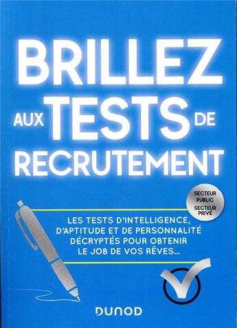 Couverture du livre « Brillez aux tests de recrutement ; les tests d'intelligence, d'aptitude et de personnalité décryptés pour obtenir le job de vos rêves... » de  aux éditions Dunod