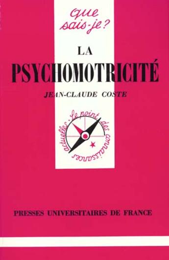 Couverture du livre « La psychomotricité » de Jean-Claude Coste aux éditions Que Sais-je ?