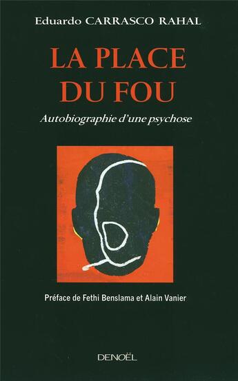 Couverture du livre « La place du fou : Autobiographie d'une psychose » de Eduardo Carrasco Rahal aux éditions Denoel