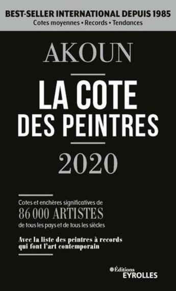 Couverture du livre « La cote des peintres ; cote et enchères significatives de 86000 artistes de tous les pays et de les siècles (édition 2020) » de Jacques-Armand Akoun aux éditions Eyrolles