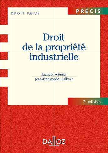 Couverture du livre « Droit de la propriété industrielle (7e édition) » de Albert Chavanne et Jean-Jacques Burst et Jacques Azema et Jean-Christophe Galloux aux éditions Dalloz