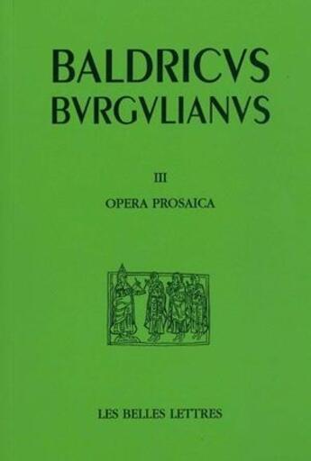 Couverture du livre « Oeuvres en prose Tome 3 ; opera prosaica » de Baudri De Bourgueil aux éditions Belles Lettres