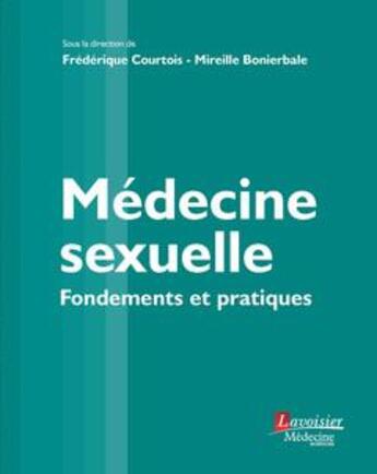 Couverture du livre « Médecine sexuelle ; fondements et pratiques » de Frederique Courtois et Mireille Bonierbale aux éditions Lavoisier Medecine Sciences