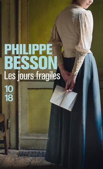 Couverture du livre « Les jours fragiles » de Philippe Besson aux éditions 10/18