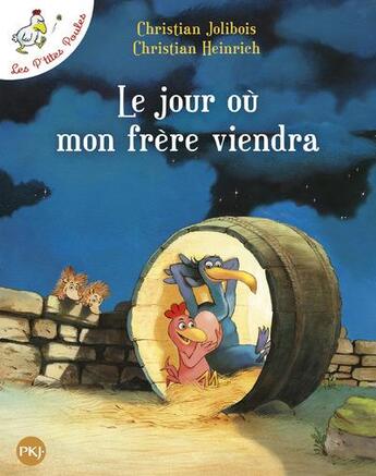 Couverture du livre « Les P'tites Poules Tome 3 : le jour où mon frère viendra » de Christian Jolibois et Christian Heinrich aux éditions Pocket Jeunesse