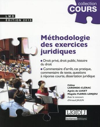 Couverture du livre « Méthodologie des exercices juridiques (3e édition) » de Arnaud Jaulin et Agnes De Luget et Magalie Flores-Lonjou et Celine Laronde-Clerac aux éditions Lgdj