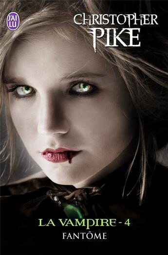 Couverture du livre « La vampire Tome 4 ; fantôme » de Christopher Pike aux éditions J'ai Lu