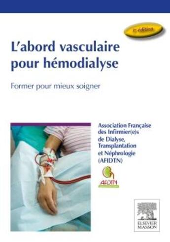 Couverture du livre « L'abord vasculaire pour hémodialyse ; former pour mieux soigner (3e édition) » de  aux éditions Elsevier-masson