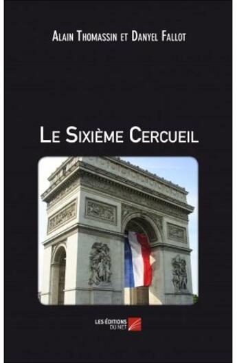 Couverture du livre « Le sixième cercueil » de Alain Thomassin et Danyel Fallot aux éditions Editions Du Net