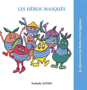 Couverture du livre « Les héros masqués » de Nathalie Antien aux éditions Books On Demand