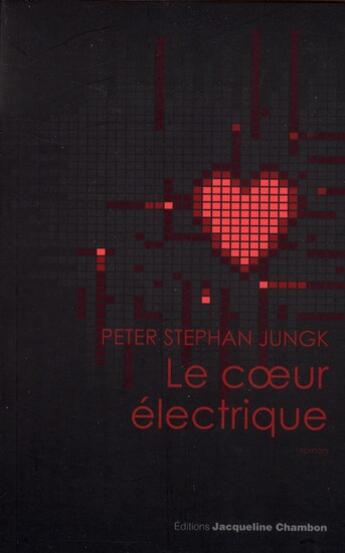 Couverture du livre « Le coeur électrique » de Peter Stephan Jungk aux éditions Jacqueline Chambon