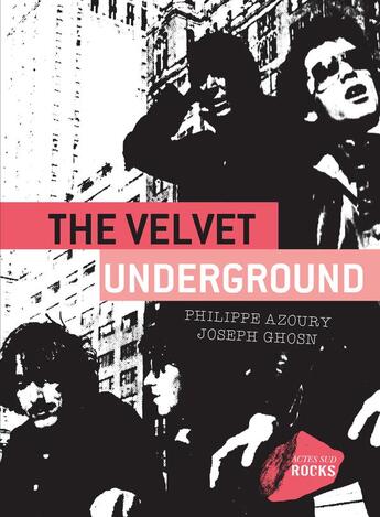 Couverture du livre « The Velvet Underground » de Ghosn/Joseph et Philippe Azoury aux éditions Actes Sud