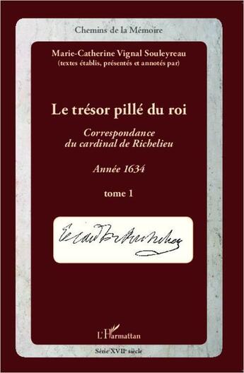 Couverture du livre « Le trésor pillé du roi ; correspondance du cardinal de Richelieu ; année 1634 t.1 » de Marie-Catherine Vignal-Souleyreau aux éditions L'harmattan