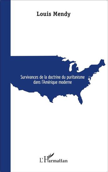 Couverture du livre « Survivances de la doctrine du puritanisme dans l'Amérique moderne » de Louis Mendy aux éditions L'harmattan