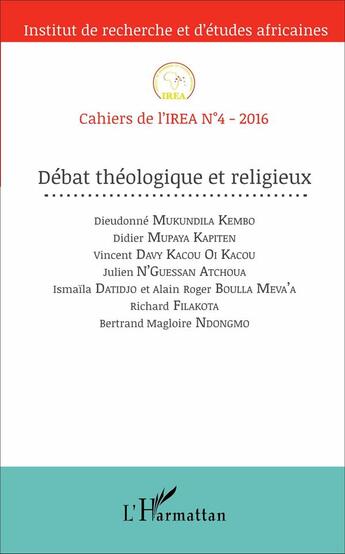 Couverture du livre « Cahiers de l'IREA Tome 4 : débat théologique et religieux (édition 2016) » de Cahiers De L'Irea 4 aux éditions L'harmattan