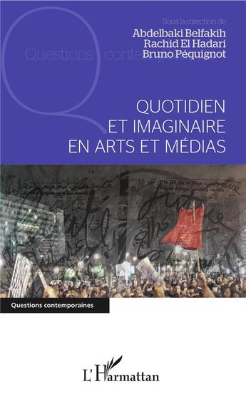 Couverture du livre « Quotidien et imaginaire en arts et médias » de Abdelbaki Belfakih et Rachid El Hadari et Bruno Pequinot aux éditions L'harmattan