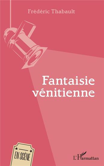 Couverture du livre « Fantaisie vénitienne » de Frederic Thabault aux éditions L'harmattan