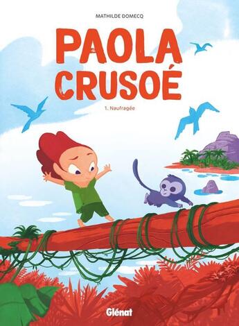 Couverture du livre « Paola Crusoé Tome 1 : naufragée » de Mathilde Domecq aux éditions Glenat