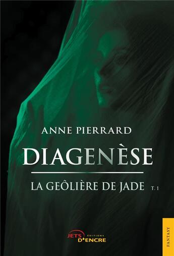 Couverture du livre « Diagenese - la geoliere de jade » de Pierrard Anne aux éditions Jets D'encre