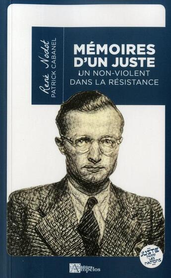 Couverture du livre « Mémoires d'un juste un non-violent dans la résistance » de Patrick Cabanel et Rene Nodot aux éditions Ampelos