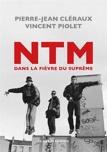 Couverture du livre « NTM dans la fièvre du suprême » de Vincent Piolet et Pierre-Jean Cleraux aux éditions Le Mot Et Le Reste