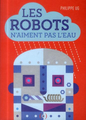 Couverture du livre « Les robots n'aiment pas l'eau » de Philippe Ug aux éditions Des Grandes Personnes