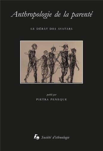 Couverture du livre « Anthropologie de la parenté : Le débat des avatars » de Peneque Pietra aux éditions Societe D'ethnologie