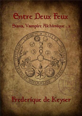 Couverture du livre « Siana, vampire alchimique Tome 2 ; entre deux feux » de Frederique De Keyser aux éditions Sharon Kena