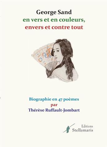 Couverture du livre « George Sand en vers et en couleurs, envers et contre tout » de Therese Ruffault-Jombart aux éditions Stellamaris