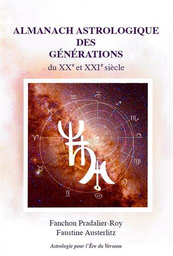 Couverture du livre « Almanach Astrologique des Générations : du XXe et XXIe siècle » de Fanchon Pradalier-Roy et Faustine Austerlitz aux éditions Youstory