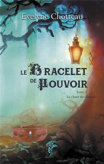 Couverture du livre « Le bracelet de pouvoir t.1 ; le chant de Dracals » de Evelyne Chotteau aux éditions Faralonn