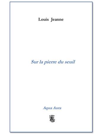 Couverture du livre « Sur la pierre du seuil » de Jeanne Louis aux éditions France Libris