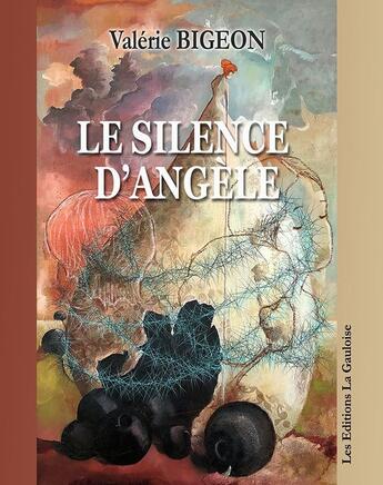 Couverture du livre « Le Silence d'Angèle » de Valerie Bigeon aux éditions Editions La Gauloise