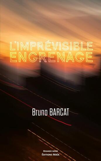 Couverture du livre « L'imprévisible engrenage » de Bruno Barcat aux éditions Editions Maia