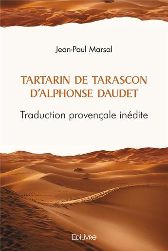 Couverture du livre « Tartarin de tarascon d alphonse daudet - traduction provencale inedite » de Jean-Paul Marsal aux éditions Edilivre