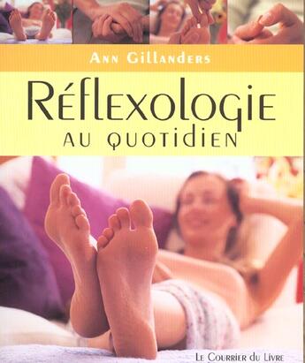 Couverture du livre « Reflexologie au quotidien - exercices simples a faire chez soi, au travail ou en voyage » de Ann Gillanders aux éditions Courrier Du Livre