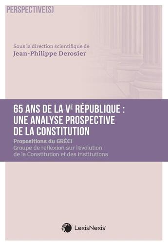 Couverture du livre « 65 ans de Ve République : Une analyse prospective de la Constitution » de Jean-Philippe Derosier et Collectif aux éditions Lexisnexis