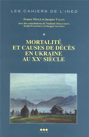 Couverture du livre « Mortalité et causes de décès en Ukraine au XXe siècle » de France Mesle et Shkolnikov et Pyrozhkov et Adamets et Jacques Vallin aux éditions Puf