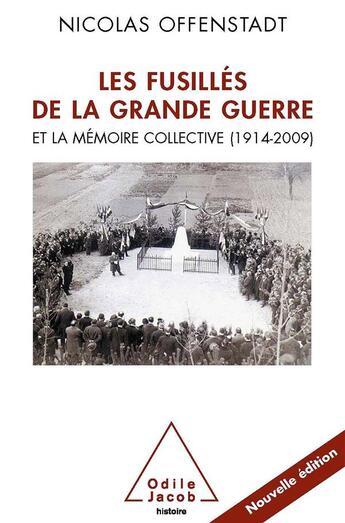 Couverture du livre « Les fusillés de la Grande Guerre et la mémoire collective (1914-2009) » de Nicolas Offenstadt aux éditions Odile Jacob