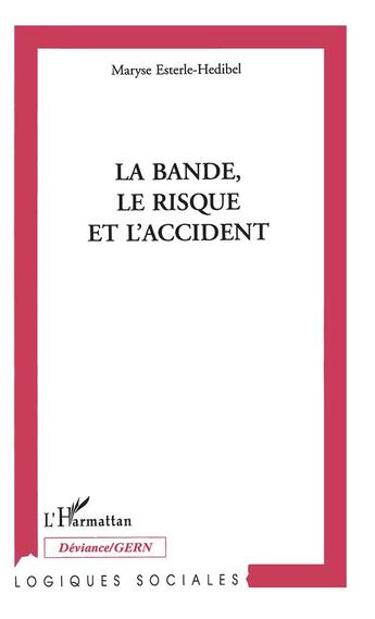 Couverture du livre « La bande, le risque, et l'accident » de Maryse Esterle aux éditions L'harmattan