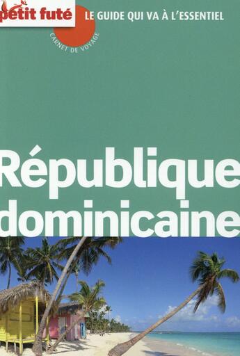 Couverture du livre « GUIDE PETIT FUTE ; CARNETS DE VOYAGE ; République Dominicaine (édition 2015) » de  aux éditions Le Petit Fute