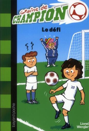 Couverture du livre « Graine de champion t.5 ; le défi » de Didier Balicevic et Lionel Wengler aux éditions Bayard Jeunesse