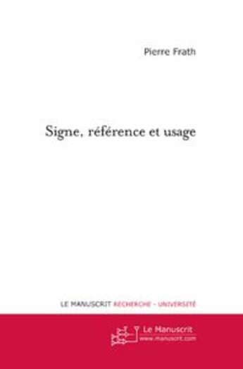 Couverture du livre « Signe, référence et usage » de Frath-P aux éditions Le Manuscrit