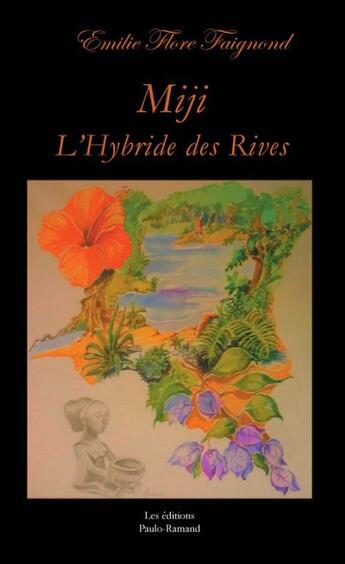 Couverture du livre « Miji ; l'hybride des rives » de F. Emilie et Faignond aux éditions Paulo Ramand